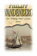 Vandenberg, Roman, Philipp, Luxor, Liebesgeschichte, Lebensgeschichte, Knig, Kolonialzeit, Jahrhunderts, Jahre, 
