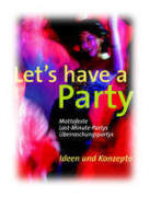 Partys, Party, Vielfltige, Unterhaltung, Tipps, Surprise, Organisation, Mottofeste, Minute, Leicht, 
